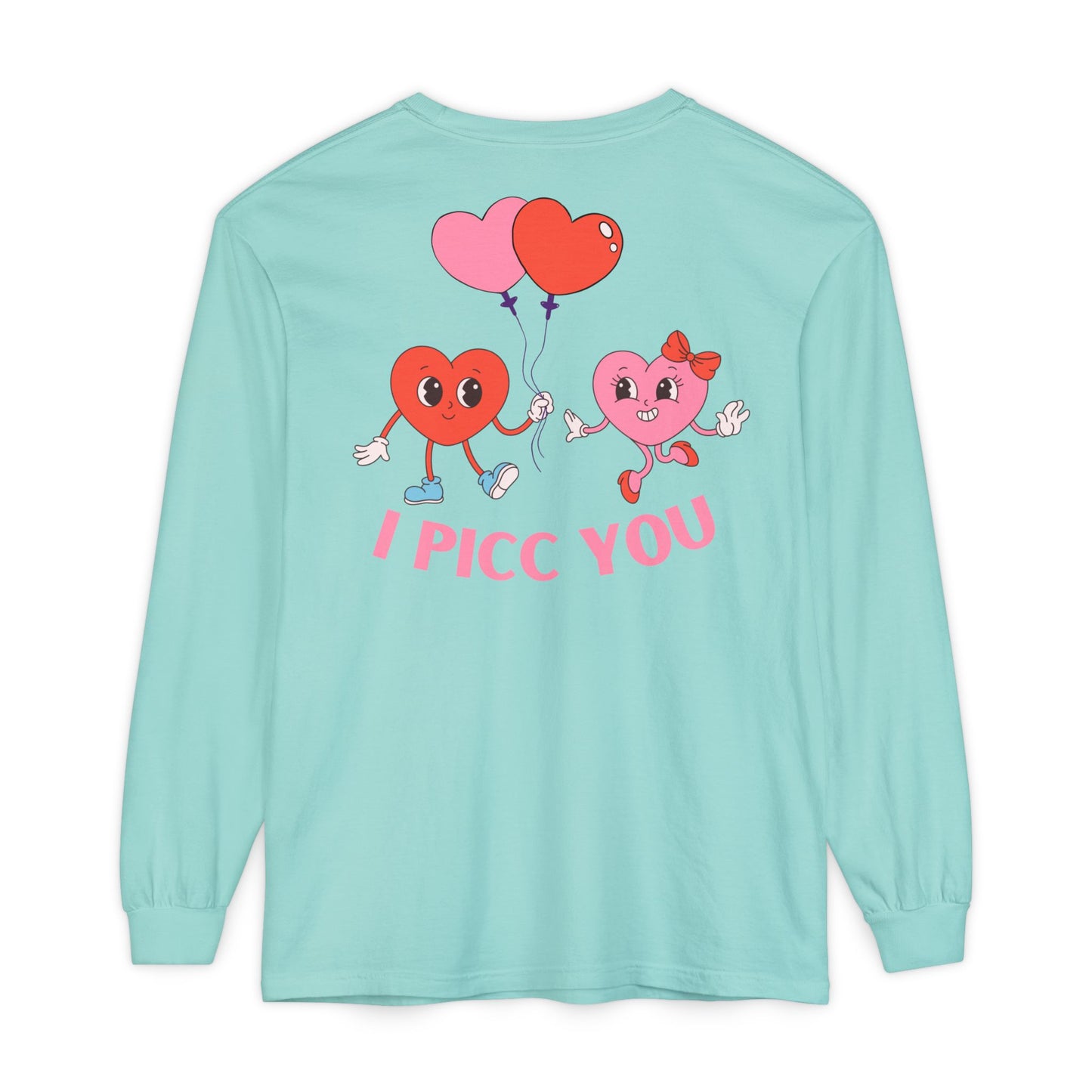 VASCULAR ACCESS I PICC YOU Valentines Day Long Sleeve T-Shirt