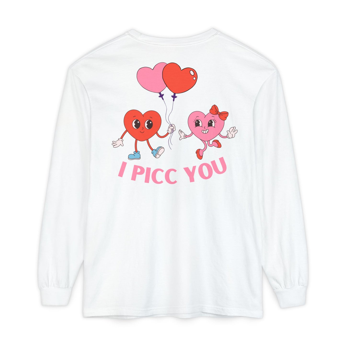 VASCULAR ACCESS I PICC YOU Valentines Day Long Sleeve T-Shirt