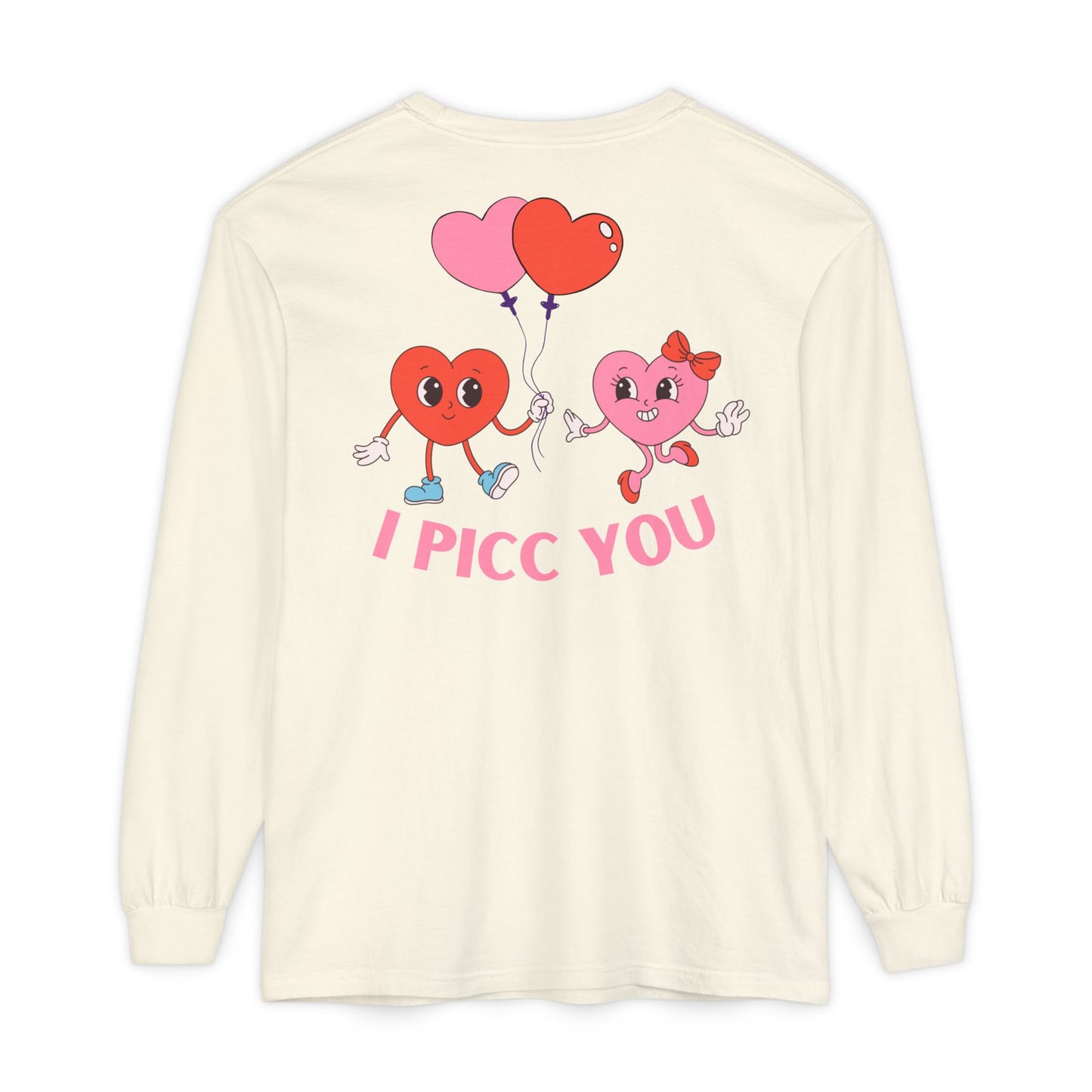 VASCULAR ACCESS I PICC YOU Valentines Day Long Sleeve T-Shirt