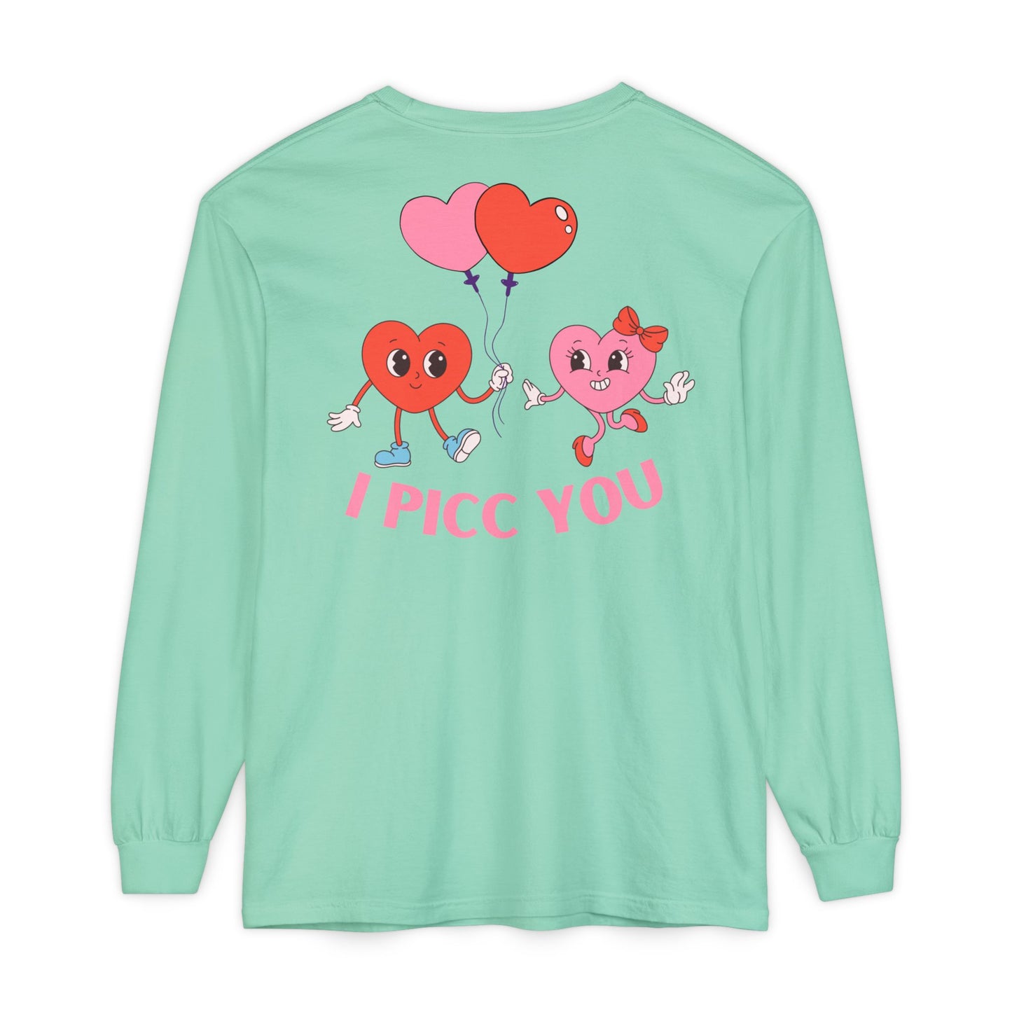 VASCULAR ACCESS I PICC YOU Valentines Day Long Sleeve T-Shirt